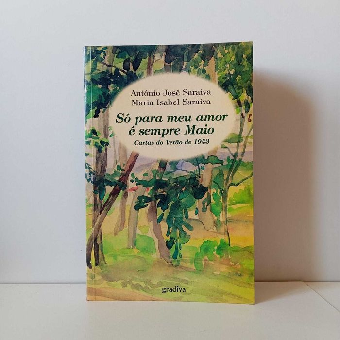 Só Para Meu Amor É Sempre Maio - António José Saraiva Maria Isabel