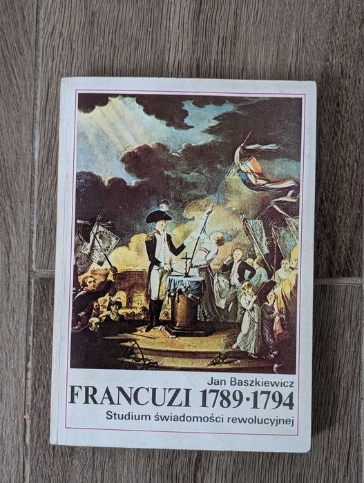 Francuzi 1789 : studium świadomości rewolucyjnej Jan Baszkiewicz