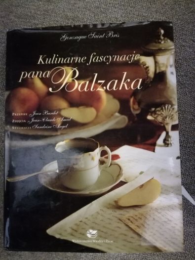 Kulinarne fascynacje pana Balzaka. Gonzague Saint Bris, Jean Bardet