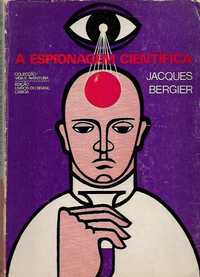 A espionagem científica_Jacques Bergier_Livros do Brasil
