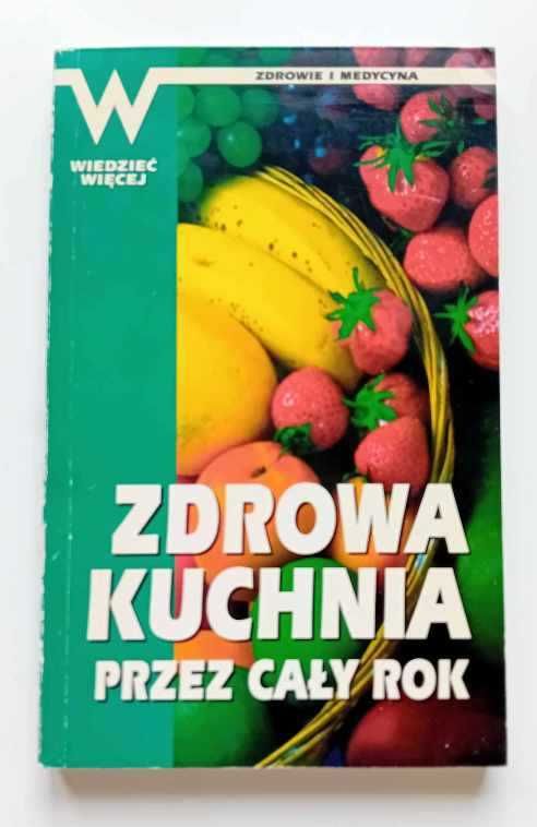 Zdrowa kuchnia przez cały rok - Renate Schutterle