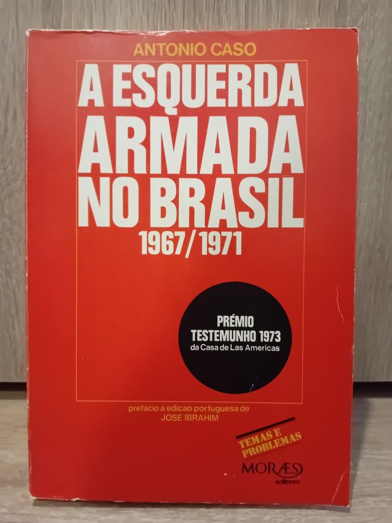 A Esquerda Armada no Brasil 1967/1971 - António Caso