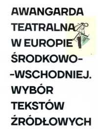 Awangarda teatralna w Europie Środkowo - Wschodniej - praca zbiorowa