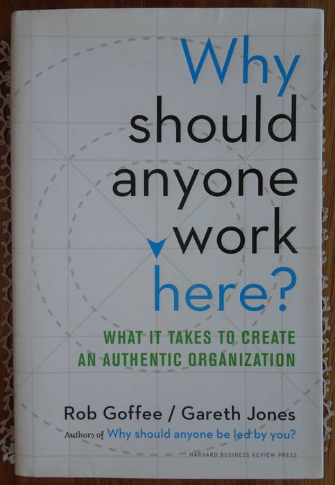 Why Should Anyone Work Here (What Is Needed To Create An Organization)