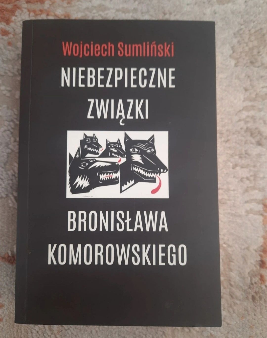 "Niebezpieczne związki Bronisława Komorowskiego" Wojciech Sumliński
