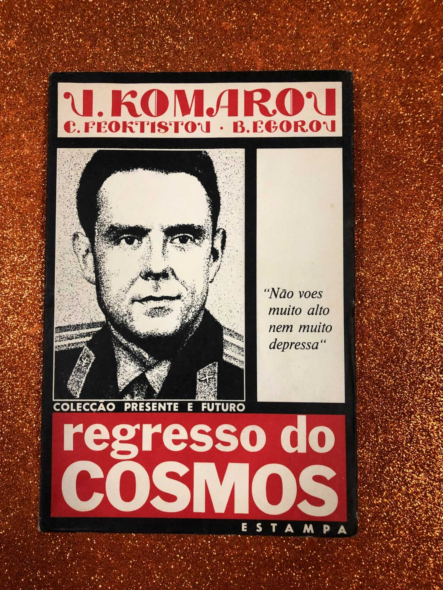 Regresso do Cosmos - V. Komarov, C. Feoktistov, B. Egorov