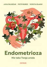 Endometrioza. Nie taka Twoja uroda - Anna Paluszak, Piotr Rubisz, Dor