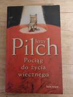 Jerzy Pilch- Pociąg do życia wiecznego