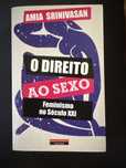 O Direito ao Sexo Feminismo no Século XXI, Amia Srinivasan
