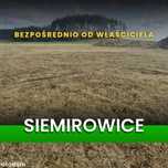 Siemirowice – działki pod siedliska, zabudowę lub agroturystykę