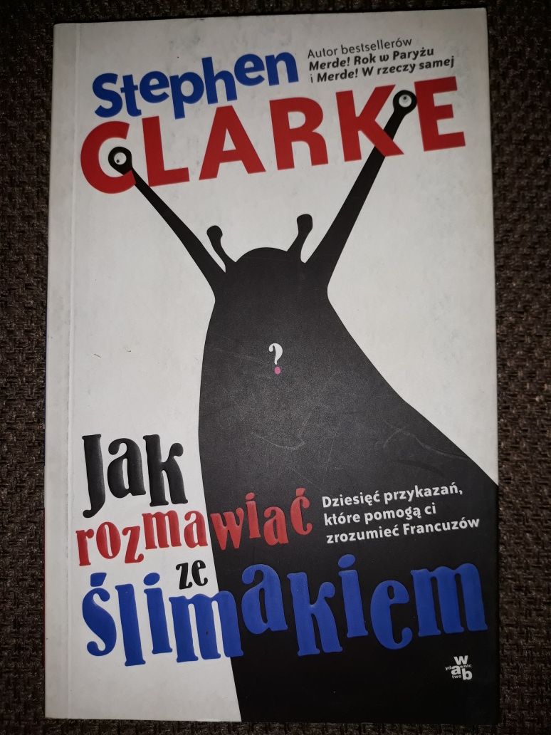 Jak rozmawiać ze ślimakiem. Stephen Clarke