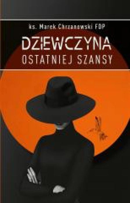 Dziewczyna ostatniej szansy 2024 Wydawnictwo Bernardinum ks. Marek