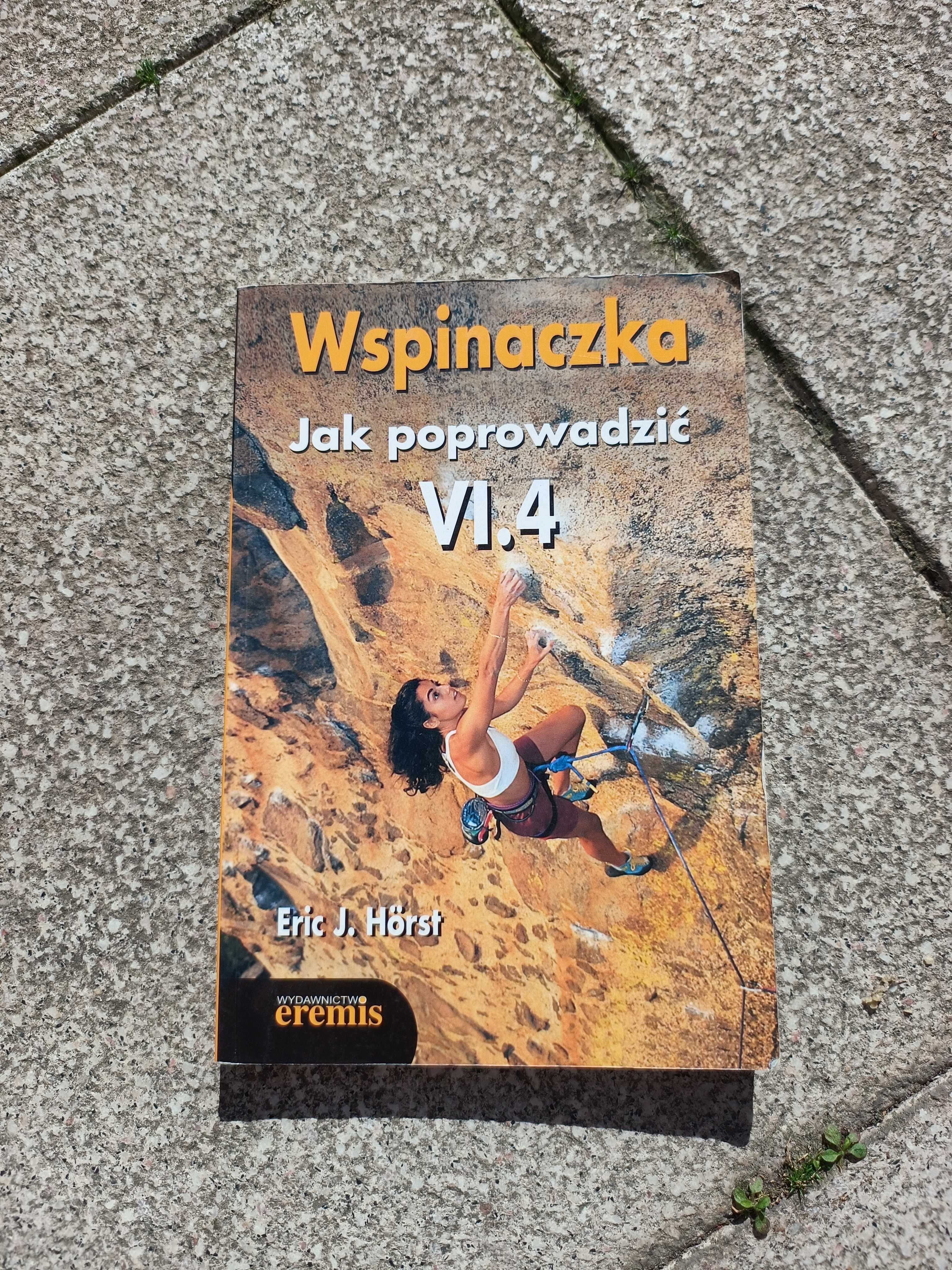 Wspinaczka Jak poprowadzić VI.4 Eric J. Horst książka