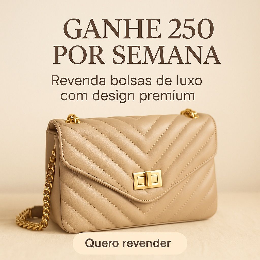 Ganhe 250€ por semana revendendo bolsas de luxo!