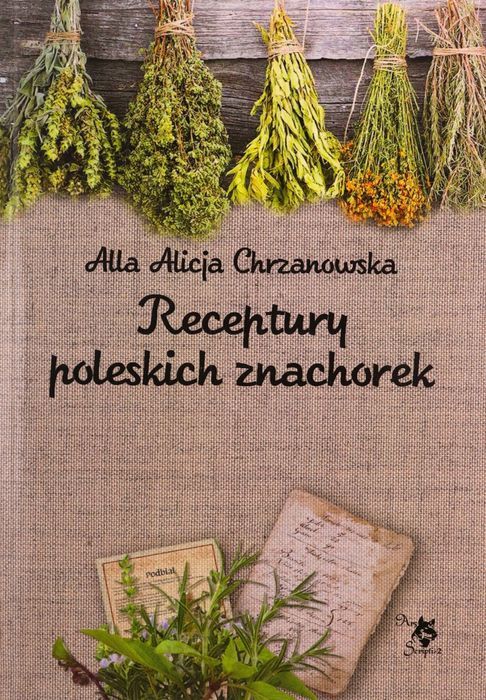 Książka Receptury poleskich znachorek medycyna naturalna