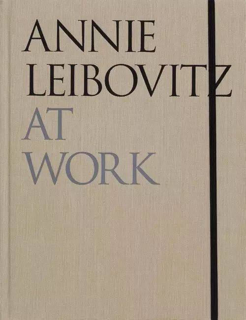 Annie Leibovitz At Work. Phaidon Press