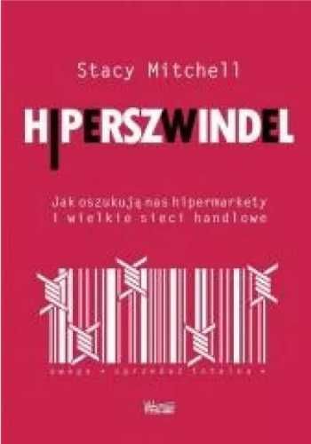 Hiperszwindel. Jak oszukują nas hipermarkety. - Stacy Mitchell