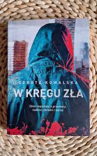 Książka W kręgu zła Dorota Kowalska zbiór reportaży true crime