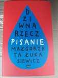 Dziwna rzecz pisanie - Małgorzata Łukasiewicz