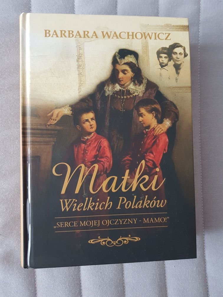 Książka Barbara Wachowicz, Matki wielkich Polaków