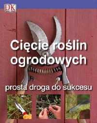 Cięcie roślin ogrodowych Colin Crosbie + Rok na Działce