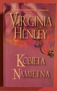 Romans historyczny "KOBIETA NAMIETNA" autorki Virginii Henley.