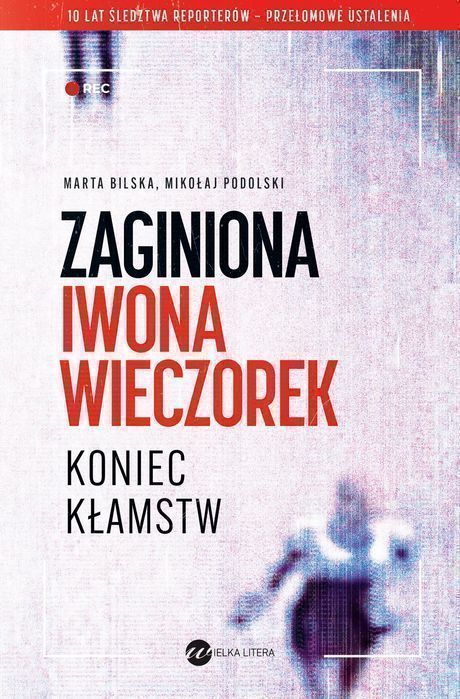 Zaginiona Iwona Wieczorek. Koniec Kłamstw