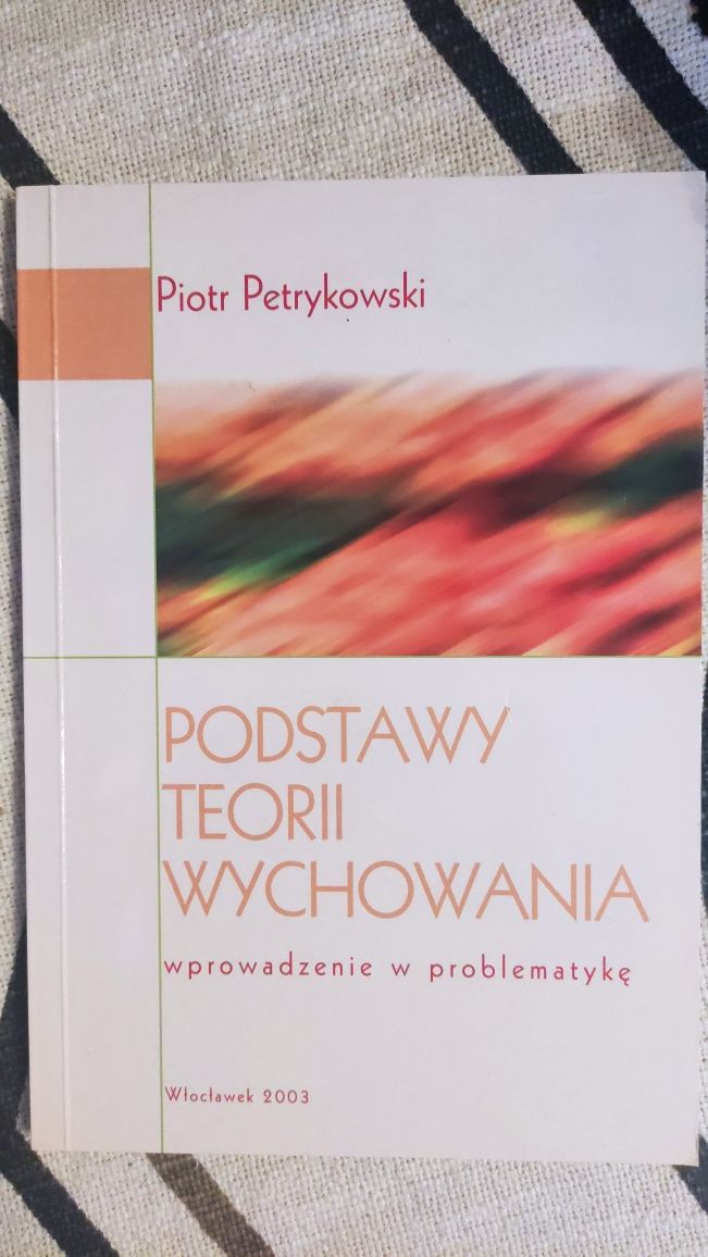 Podstawy Teorii Wychowania Piotr Petrykowski -Pedagogika