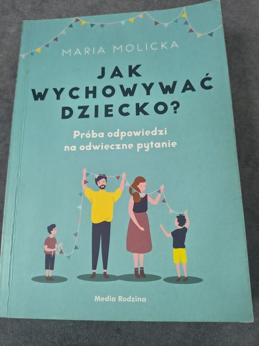 Jak wychowywać dziecko? Maria Molicka