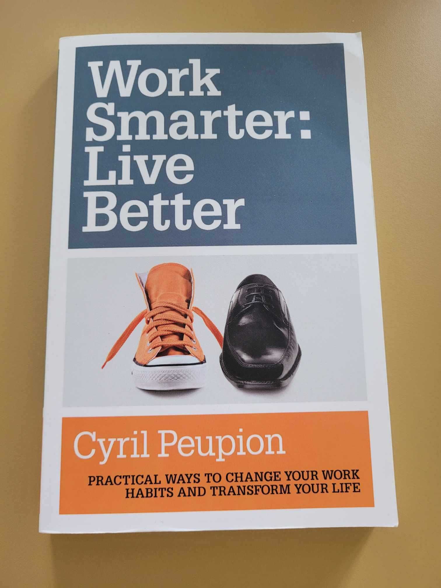Work Smarter: Live Better Cyril Peupion