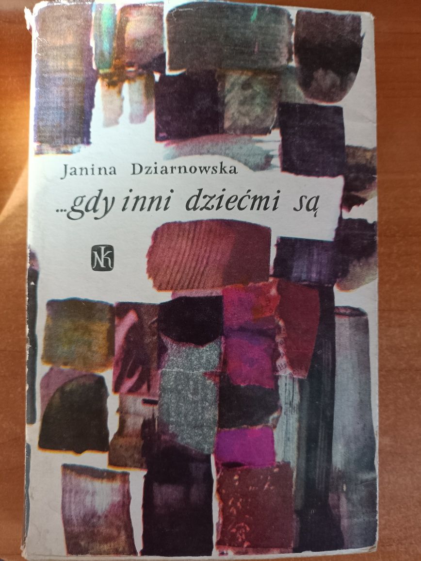 Janina Dziarnowska "... gdy inni dziećmi są"