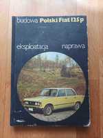 Polski Fiat 125p budowa eksploatacja naprawa J. Kowal 1982 książka