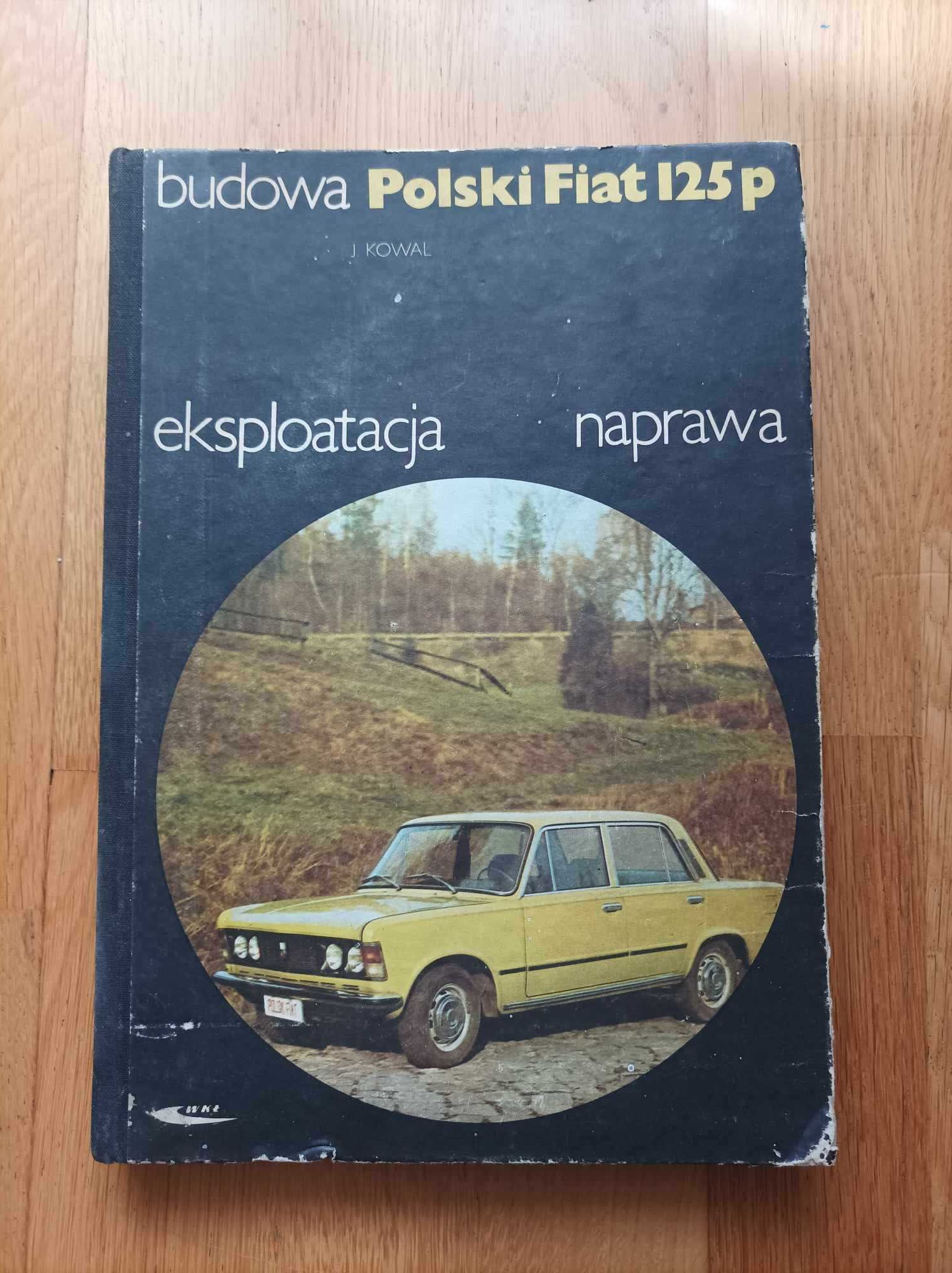 Polski Fiat 125p budowa eksploatacja naprawa J. Kowal 1982 książka