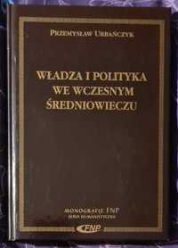 Władza i polityka we wczesnym średniowieczu Przemysław Urbańczyk