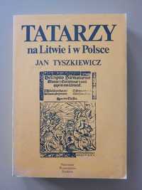 Tatarzy na Litwie i w Polsce Jan Tyszkiewicz