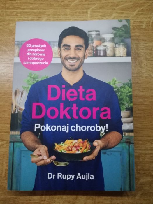 Dieta doktora Pokonaj choroby! Dr Rupy Aujla