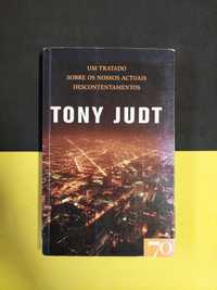 Tony Judt - Um Tratado sobre os Nossos Actuais Descontentamentos