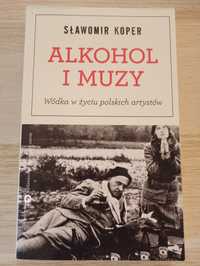 "Alkohol i muzy. Wódka w życiu polskich artystów." Sławomir Koper.