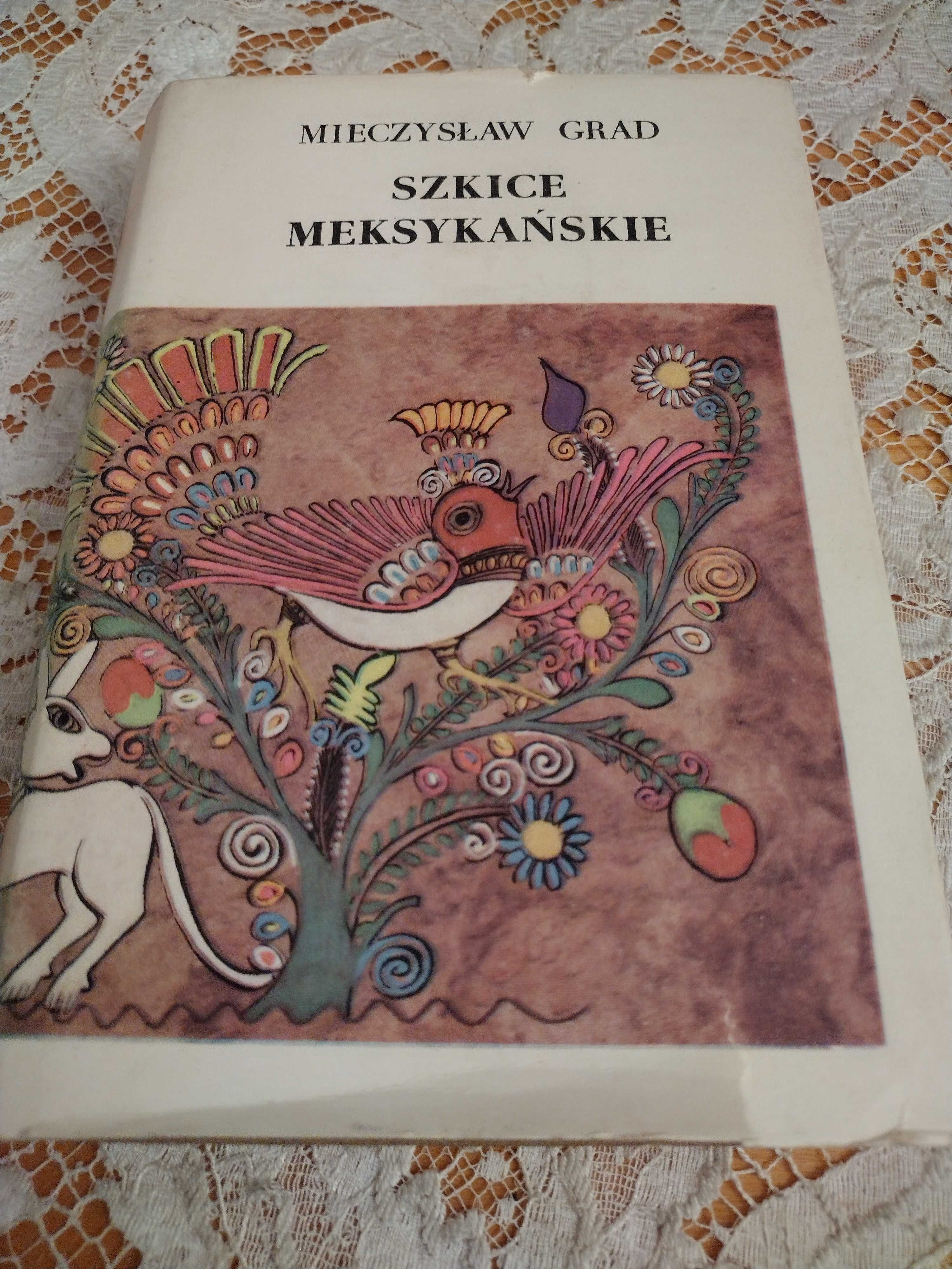 "Szkice meksykańskie" Mieczysław Grad