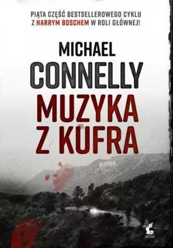 Harry Bosch T.5 Muzyka z kufra - Michael Connelly, Anna Sznajder