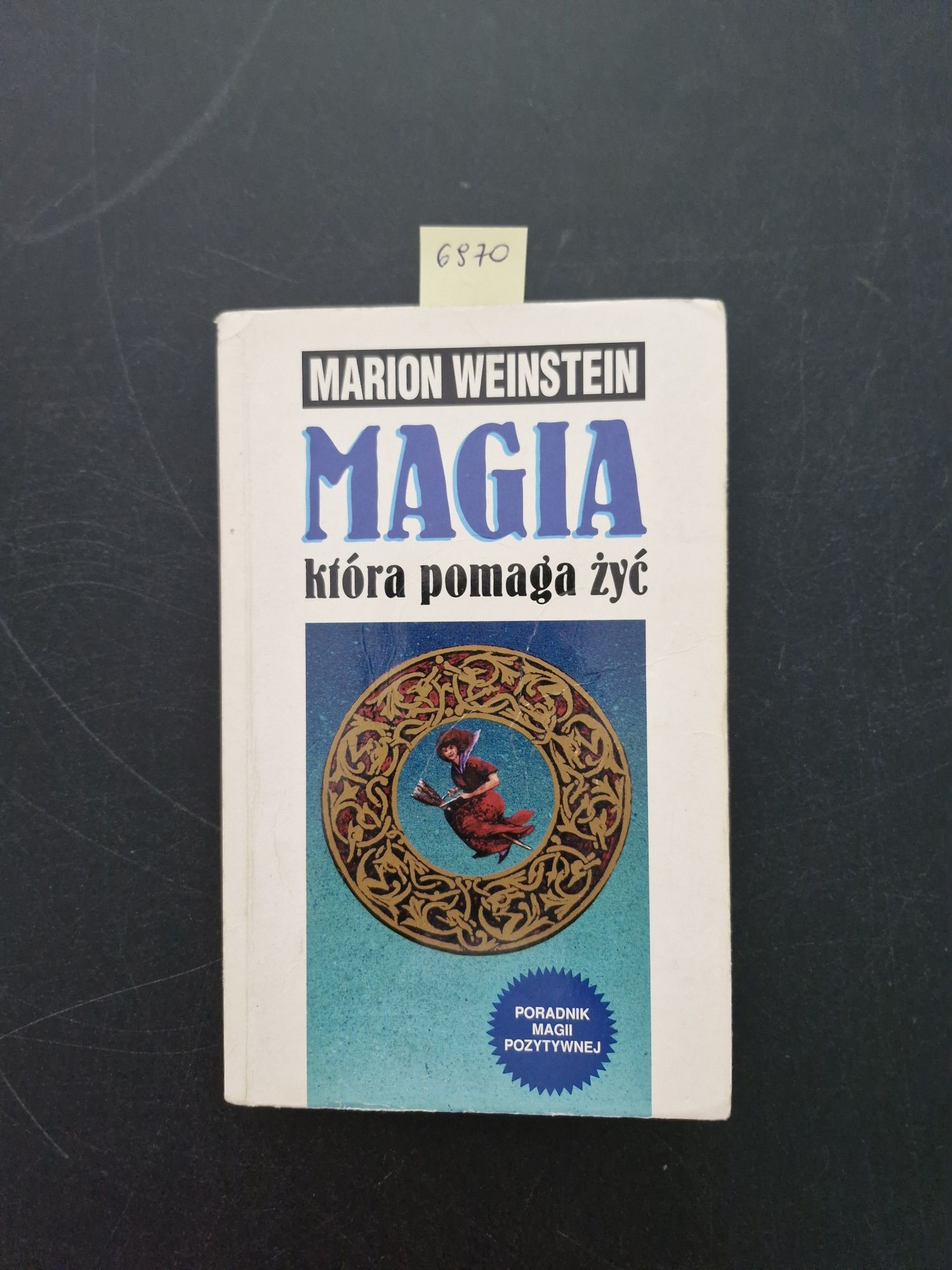 6970. "Magia, która pomaga żyć" Marion Weinstein