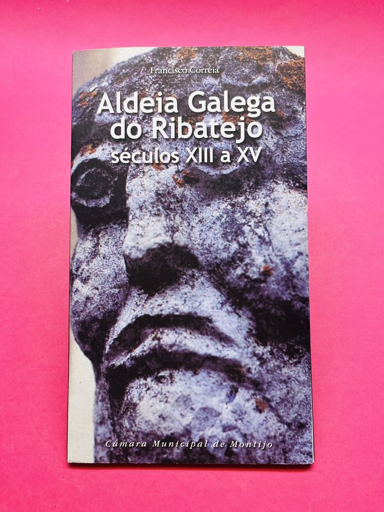 Aldeia Galega do Ribatejo sécupos Xlll a XV - Francisco Correia