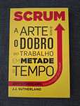 Scrum - A arte de fazer o dobro do trabalho em metade do tempo