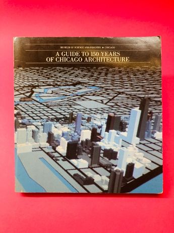A Guide to 150 Years of Chicago Architecture