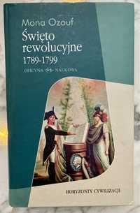 Mona Ozouf - Święto Rewolucyjne 1789 - 1799 - Oficyna Naukowa