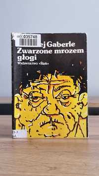 "Zwarzone mrozem głogi" - Andrzej Gaberle, Wydanie I