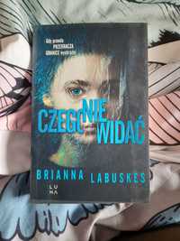 Czego nie widać. Brianna Labuskes wydawnictwa Luna