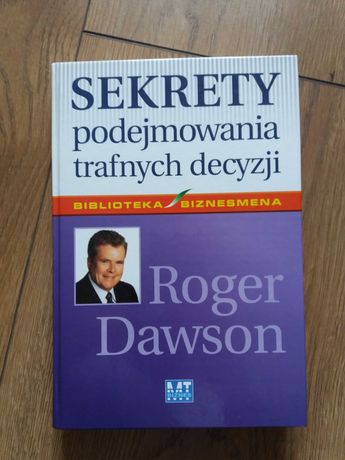 Książka Sekrety podejmowania trafnych decyzji Roger Dawson