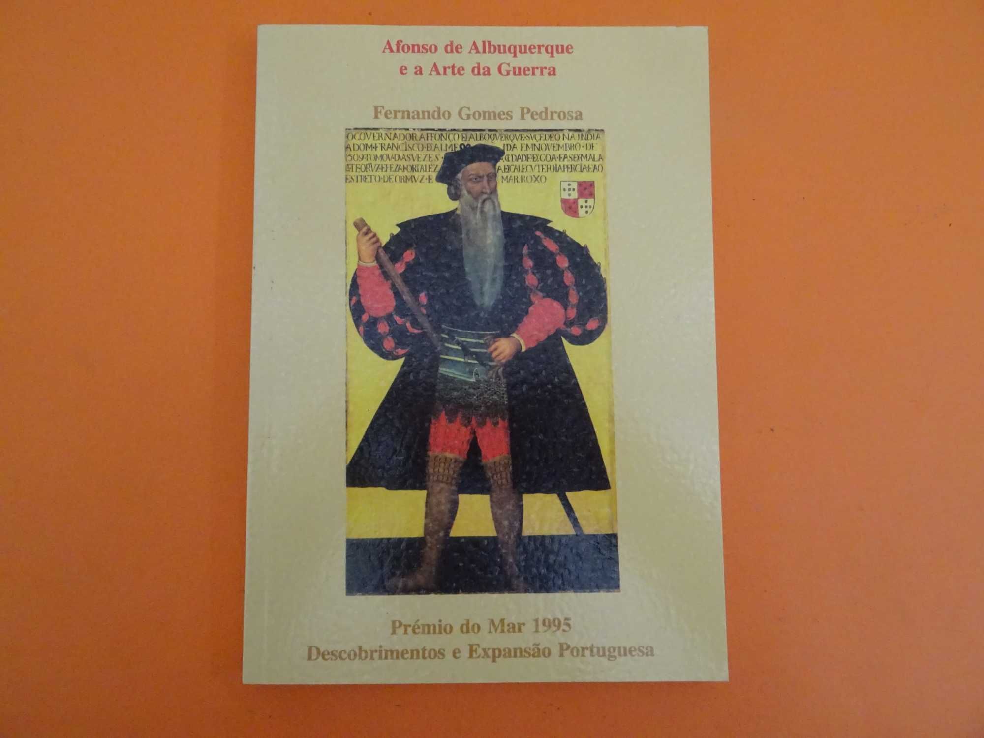 Afonso de Albuquerque e a Arte da Guerra - Fernando Gomes Pedrosa