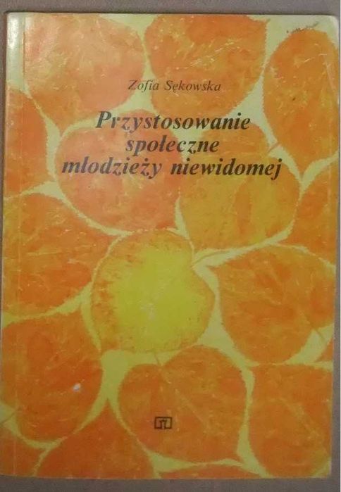 Przystosowanie społeczne młodzieży niewidomej Zofia Sękowska unikat